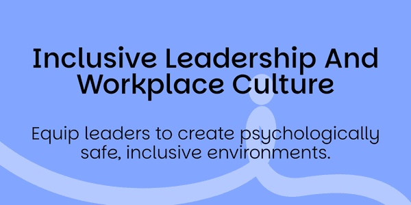 Inclusive Leadership and Workplace Culture Course